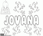 Jovana, Name lateinischen Ursprungs. Derivat von Jove, archaische Name für den König der Götter, Jupiter