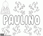 Paulino, männlicher Vorname in Spanisch und Portugiesisch. Abgeleitet von der lateinischen Paulinus, das seinerseits von Paulus ist