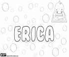 Erica, Variante von Erika, Name des nordischen Ursprungs. Weibliche Form von Eric