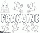 Francine, Namen für Mädchen in verschiedenen Sprachen. Francine, Variante von Françoise (französischer Name) und Frances oder Francis (englischer Name)