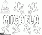 Micaela, Namen für Mädchen in Spanisch und Portugiesisch, Variante von Miguela. Micaela, italienischer Name, Variante von Michela
