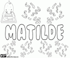 Matilde, weiblicher Vorname germanischen Ursprungs, abgeleitet von Mahthildis. Matilde, Namen in Spanisch, Portugiesisch und Italienisch. Matilde, Variante von Matilda, Mathilde und Mathilda, u.a.