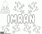 Imran, männlicher Name arabischen Ursprungs, Name eines Zeichens des Quran, der Vater von Maryam. Andere Varianten des gleichen Namens sind Emran, Omran und Umran