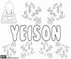 Yeyson, männliche Namen, ist eine Variante der Transkription nach der englischen Aussprache von Jayson. Yeyson ist ein Name verwendet, vor allem in lateinamerikanischen Ländern
