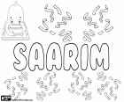 Saarim, männlicher Name arabischen Ursprungs, sowie seine Varianten Sarim und Saarem unter anderem. Sarim ist auch eine Bezeichnung für Mädchen