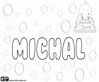 Michal, Namen für Jungen, der hebräischen Ursprungs, Mikha'el, auf Tschechisch und Slowakisch. Michał, männlicher Vorname in polnischer Sprache. Michal ist auch ein hebräischer Name für Mädchen, Name eines biblische Charakter