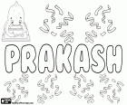 Prakash, ist männlicher Vorname von Sanskrit Ursprung, seine Bedeutung, hell und leuchtend. Verwendet in vielen Sprachen von Indien, unter anderem Hindi, Bengali, Telugu, Marathi, Tamil, Urdu und nepali