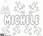 Michele, Namen für Jungen in italienischer Sprache. Michele, Variante von Michelle, weibliche Namen in Englisch und Französisch. Beide abgeleitet vom hebräischen Namen Mikha'el